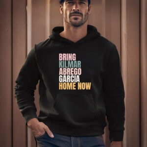 Bring Kilmar Abrego Garcia Home Now T-Shirt