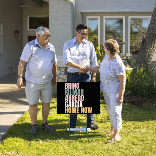Bring Kilmar Abrego Garcia Home Now Yard Sign