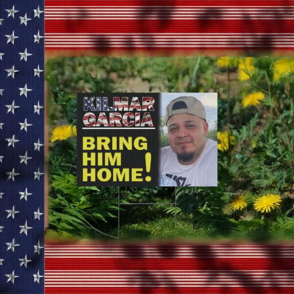 Bring Kilmar Armando Abrego Garcia Home Yard Sign