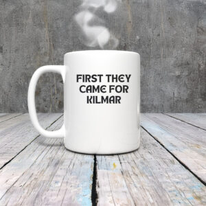 First They Came For, Kilmar Abrego Garcia Mug