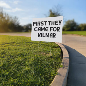 First They Came For Kilmar Abrego Garcia Yard Sign