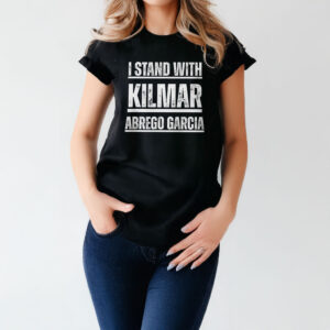 I Stand With Kilmar Abrego Garcia T-Shirt