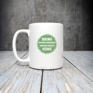Protester Gift, Bring Kilmar Abrego Garcia Home Mug