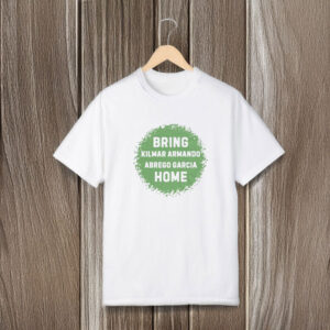 Protester Gift, Bring Kilmar Abrego Garcia Home Shirt