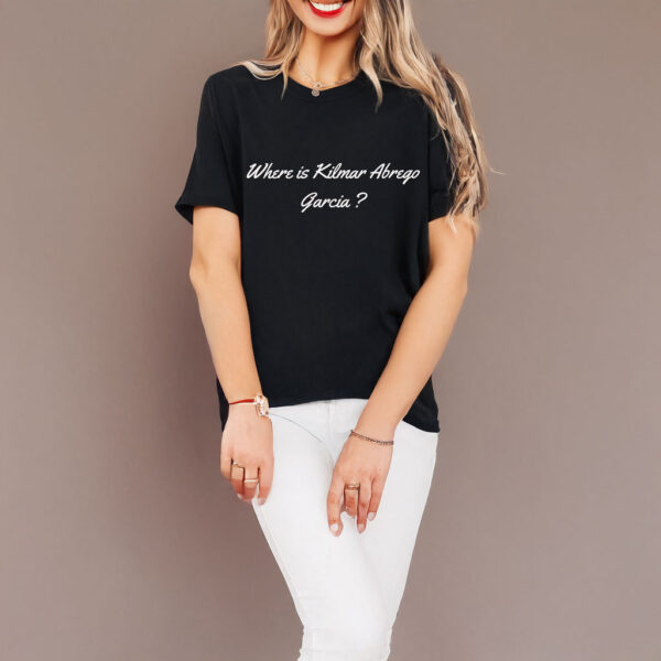 Where Is Kilmar Abrego Garcia T-Shirt